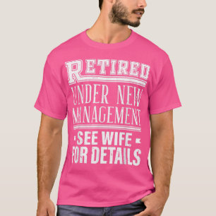 Funny Remüde unter New Management Siehe Ehefrau Re T-Shirt