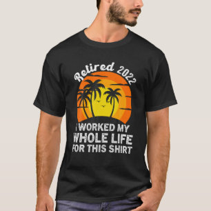 Funny Rentirement Ruhende 2022 arbeitete ich mein T-Shirt