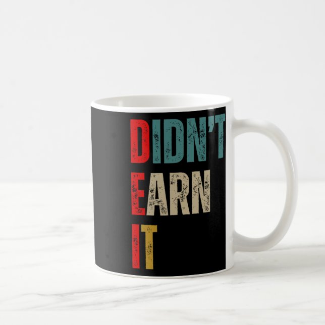 Funny Republican Dei Didn't Earn It  Kaffeetasse (Rechts)