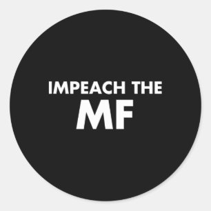 Funny Resist Präsident Impeach The MF Runder Aufkleber