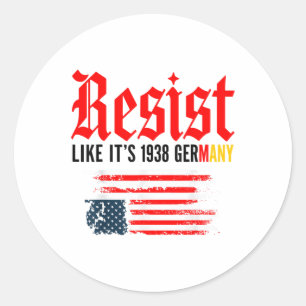 Funny Resist Zitat bleibt wie 1938 Deutschland Runder Aufkleber