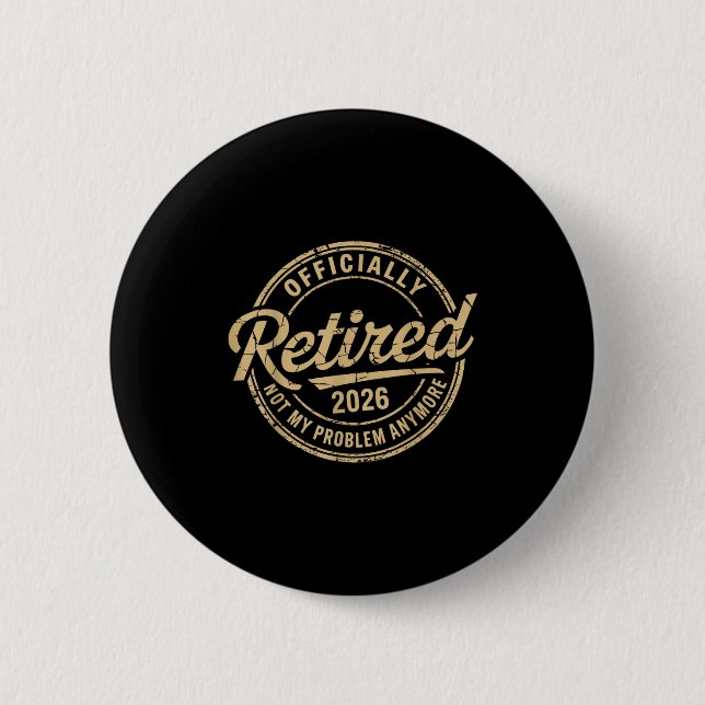Funny Retired 2026 Not My Problem Anymore Retireme Button (Vorderseite)