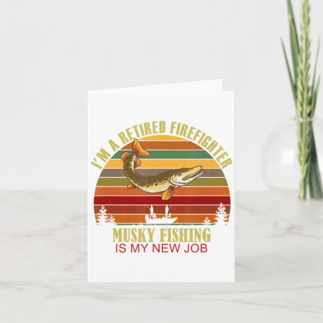 Funny Retired Firefighter New Job Musky Fishing  Karte (Vorderseite)