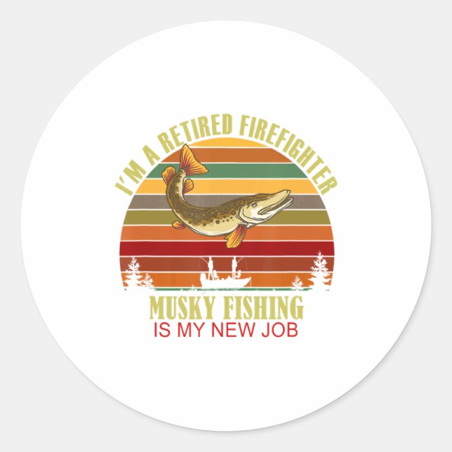 Funny Retired Firefighter New Job Musky Fishing  Runder Aufkleber (Vorderseite)