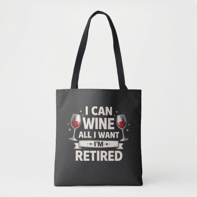 Funny Retired - I Can Wine All I Want Tasche (Vorderseite)