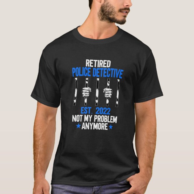 Funny Retired Police Detective 2022 Police Officer T-Shirt (Vorderseite)
