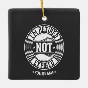 Funny Retirement Gift I'm Retired NOT Expired Keramikornament