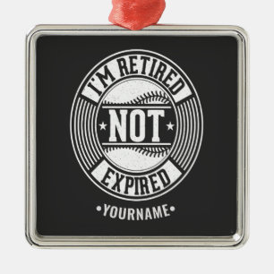 Funny Retirement Gift I'm Retired NOT Expired Ornament Aus Metall