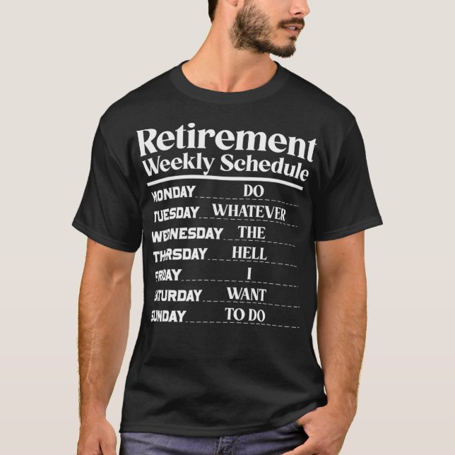 Funny Retirement Weekly Schedule Retirement Spaß T-Shirt (Vorderseite)