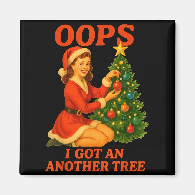 Funny Retro Christmas Oops I Got Another Tree  Magnet (Vorne)
