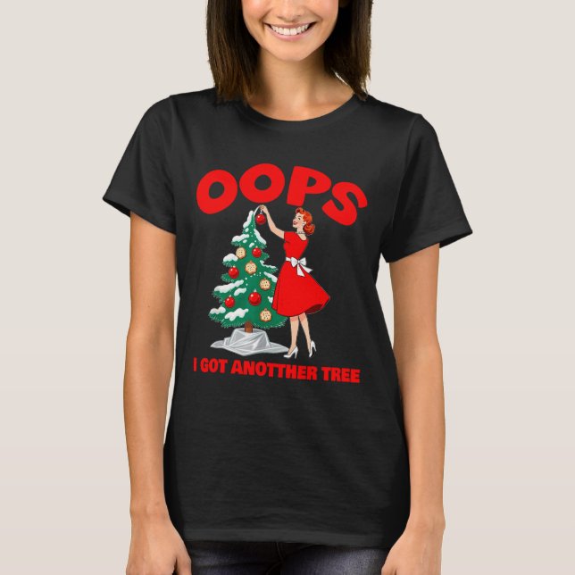 Funny Retro Christmas Oops I Got Another Tree  T-Shirt (Vorderseite)