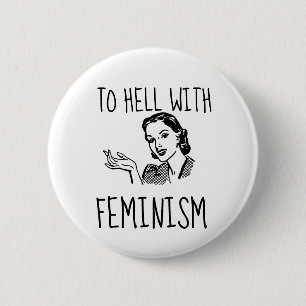 FUNNY RETRO HOUSEWIFE BUTTONS, ANTIFEMINISTISCH BUTTON