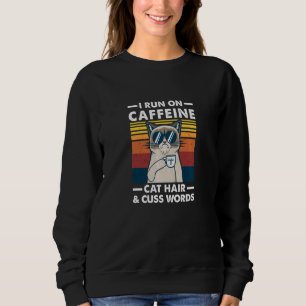 Funny Retro Ich laufe auf Coffein Cat Hair und Cus Sweatshirt