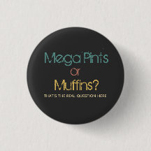 Funny Retro Mega Pint oder Muffins Button