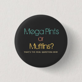 Funny Retro Mega Pint oder Muffins Button
