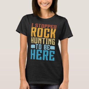 Funny Rock Collector I Stopped Rock Jagd Geolo T-Shirt
