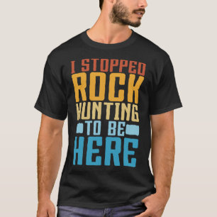 Funny Rock Collector I Stopped Rock Jagd Geolo T-Shirt