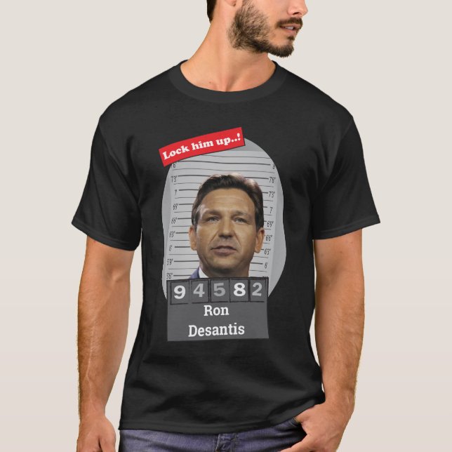 Funny Ron Desantis Mugshot Lock Ihm Up T-Shirt (Vorderseite)