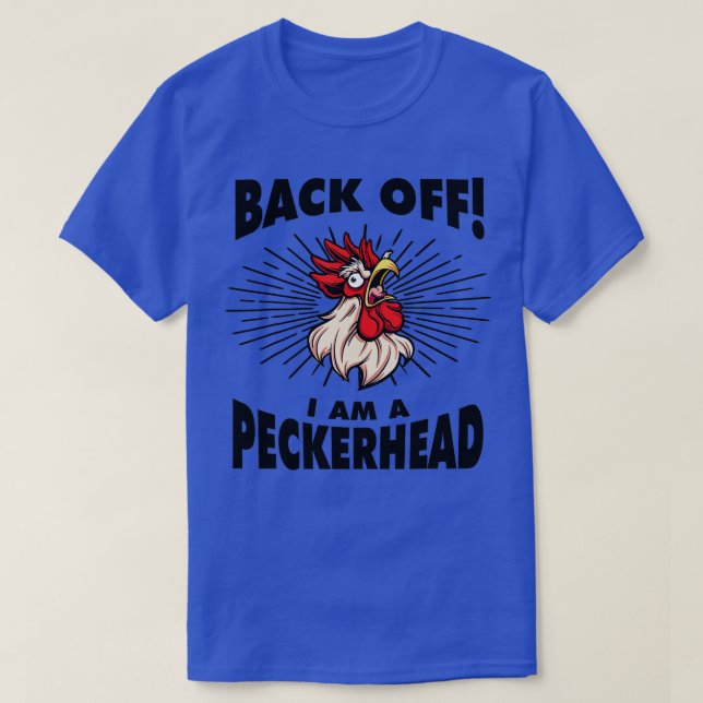 Funny Rooster Chicken Back Off Im Peckerhead T-Shirt (Design vorne)