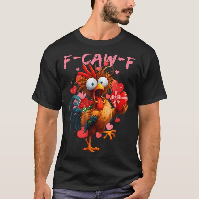 Funny Rooster F-caw-f Valentines Day Chicken Fcawf T-Shirt (Vorderseite)