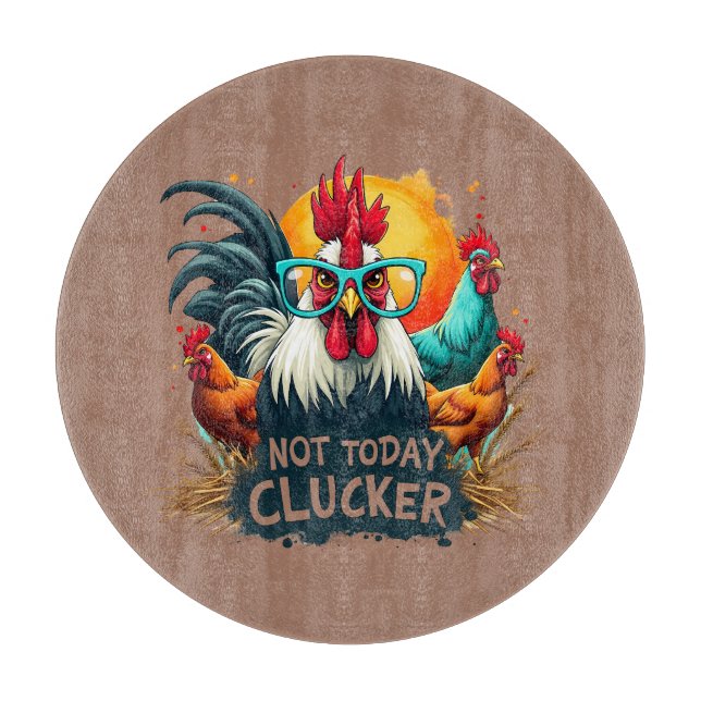 Funny Rooster "Not Today Clucker" Farm Leben Kunst Schneidebrett (Vorderseite)