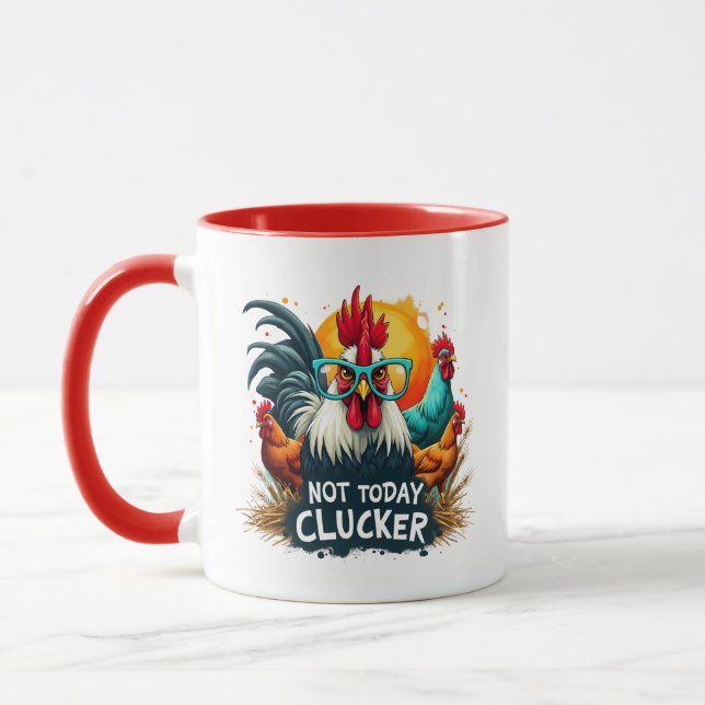 Funny Rooster "Not Today Clucker" Farm Leben Kunst Tasse (Links)