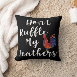 Funny Rooster Zitat nicht ruffle meine Federn Kissen