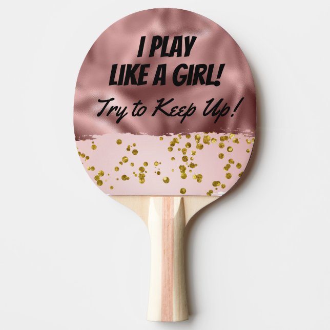 Funny Rose Goldenes Chic Spielen wie ein Mädchen Tischtennis Schläger (Vorderseite)