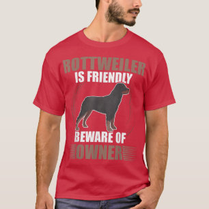 Funny Rottweiler Dog Owner Joke T-Shirt