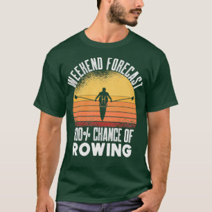 Funny Rower Boating Weekend Prognose 100 Chance au T-Shirt