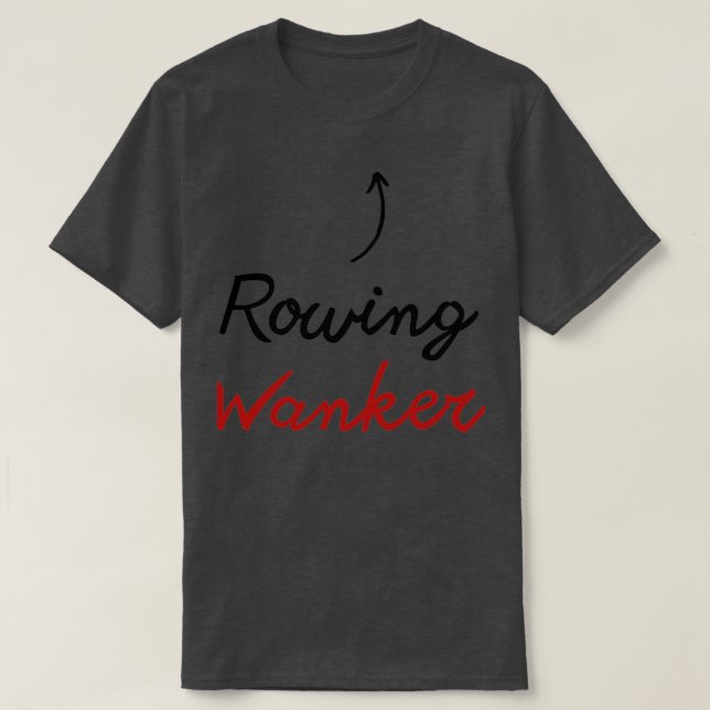 Funny Rowing Gift IdeaRowing Wanker T-Shirt (Design vorne)