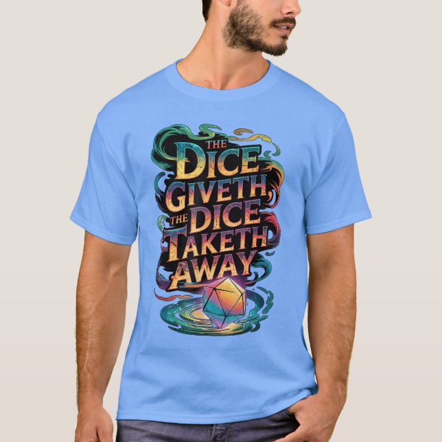 Funny RPGabletop Gaming Dice Giveth Diceaketh Away T-Shirt (Vorderseite)