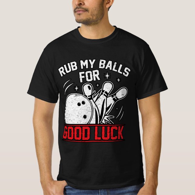 Funny Rub meine Balls für Viel Glück-Bowling T-Shirt (Vorderseite)