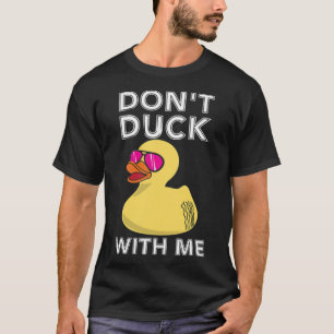 Funny Rubber Duck Geschenk Dont Ente mit mir Duck T-Shirt