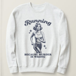 Funny Running Because Murder Is Wrong Retro Sweatshirt