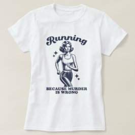 Funny Running Because Murder Is Wrong Retro T-Shirt
