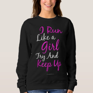 Funny Running Ich laufe wie ein Mädchen versuchen, Sweatshirt