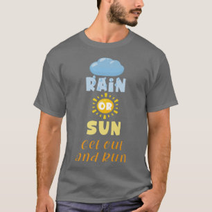 Funny Running Motivation Sprichwort Regen oder Son T-Shirt