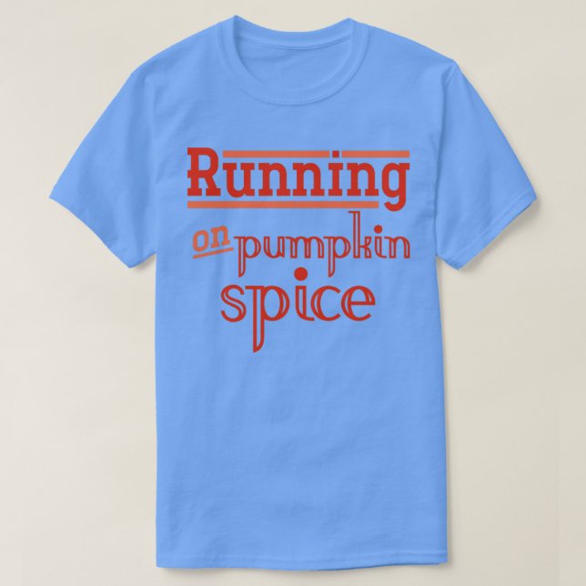 Funny Running On Pumpkin Spice T-Shirt (Design vorne)