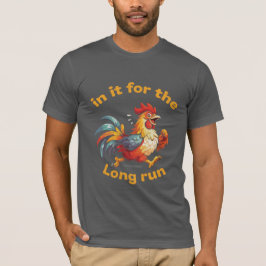 Funny Running Rooster – In It for the Long Run T-Shirt