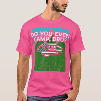 Funny Rv Geschenke Sie sogar Camp Bro Camping Neuh T-Shirt