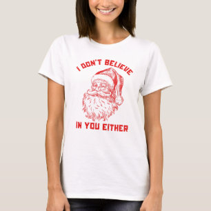 Funny Santa I glaube auch nicht an dich T-Shirt