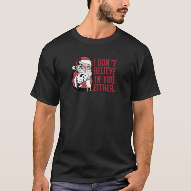 Funny Santa I glaube nicht an dich, oder Christma T-Shirt (Vorderseite)