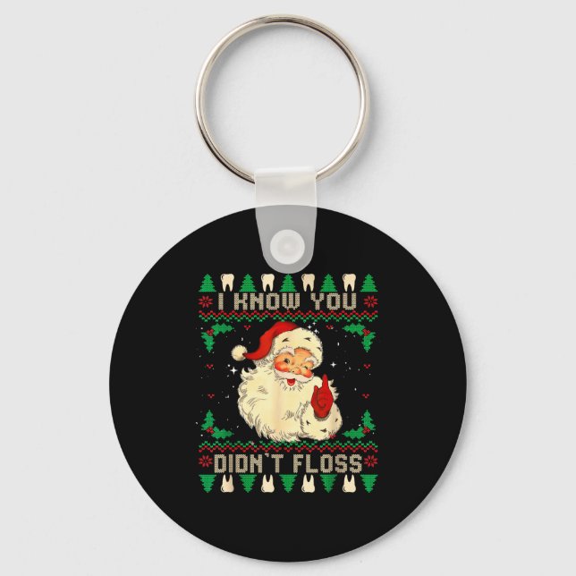 Funny Santa I Know You Didn't Floss Dentist Dental Schlüsselanhänger (Vorderseite)