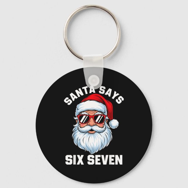 Funny Santa Says Six Seven Christmas 67 Meme Xmas  Schlüsselanhänger (Vorderseite)
