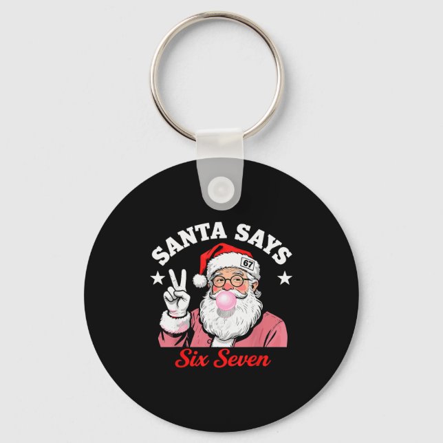 Funny Santa Says Six Seven Christmas 67 Meme Xmas  Schlüsselanhänger (Vorderseite)