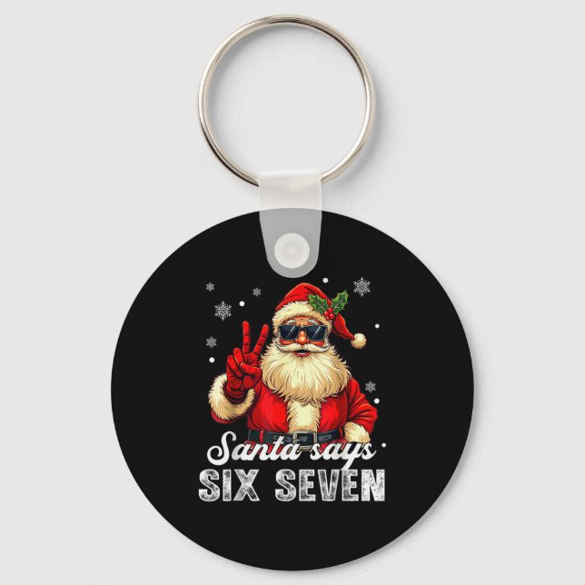 Funny Santa Says Six Seven Christmas 67 Meme Xmas  Schlüsselanhänger (Vorderseite)