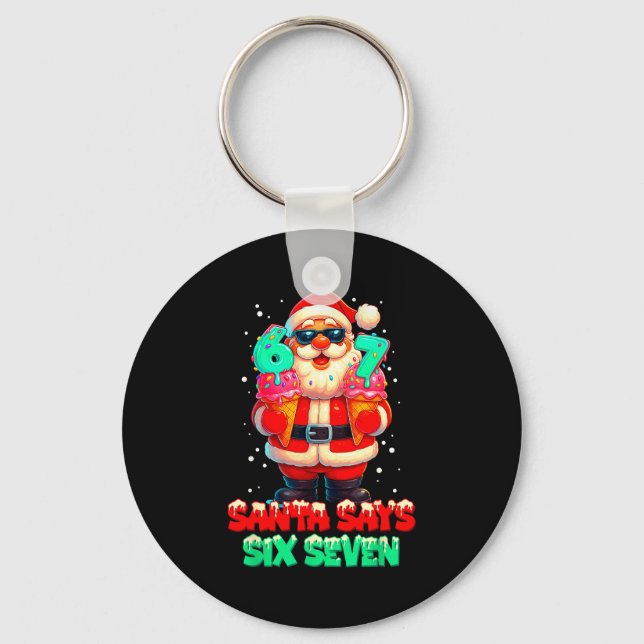 Funny Santa Says Six Seven Christmas 67 Meme Xmas  Schlüsselanhänger (Vorderseite)
