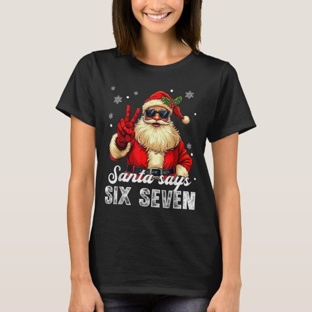 Funny Santa Says Six Seven Christmas 67 Meme Xmas  T-Shirt (Vorderseite)