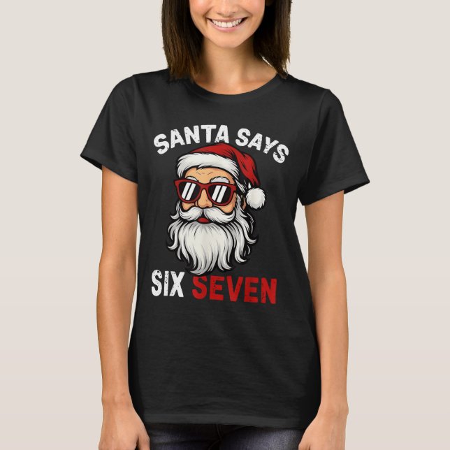 Funny Santa Says Six Seven Christmas 67 Meme Xmas  T-Shirt (Vorderseite)